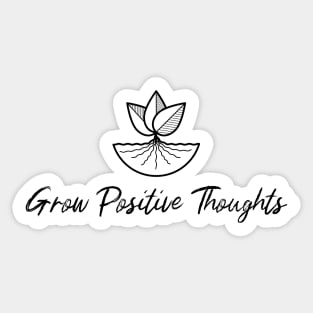 Grow positive thoughts Sticker